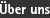 �ber uns